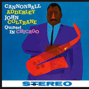 CANNONBALL ADDERLEY^CANNONBALL ADDERLEY & JOHN COLTRANE | QUINTET IN CHICAGO