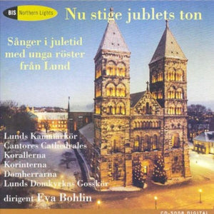 EVA BOHLIN^BOHLIN EVA:LUNDS KAMMARKOR | NU STIGE JUBLETS TON-SANGER I JULET