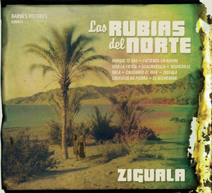 LAS RUBIAS DEL NORTE | ZIGUALA