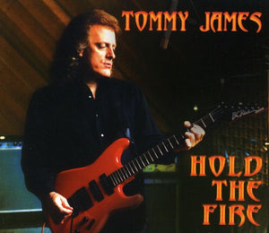 TOMMY JAMES | HOLD THE FIRE