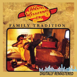 HANK WILLIAMS JR. | FAMILY TRADITION
