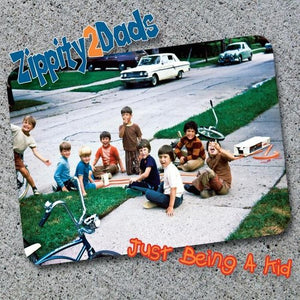 ZIPPITY2DADS | JUST BEING A KID