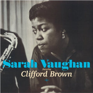 SARAH VAUGHAN & CLIFFORD BROWN^SARAH VAUGHAN | FEATURING CLIFFORD BROWN