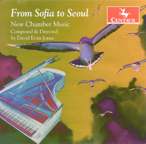DAVID EVAN JONES | FROM SOFIA TO SEOUL: NEW CHAMBER MUSIC