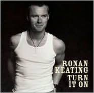 RONAN KEATING | TURN IT ON