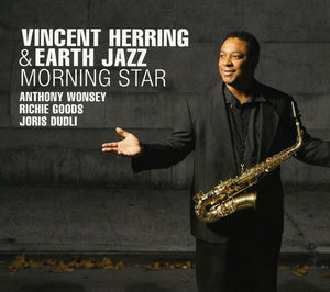 VINCENT HERRING & EARTH JAZZ^VINCENT HERRING | MORNING STAR