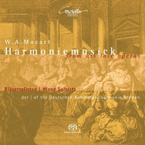 WOOD SOLOISTS KAMMERPHILHARMONIE BR | HARMONIEMUSICK FROM HIS LATE OPERAS