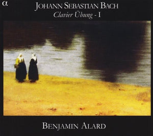 BENJAMIN ALARD^J.S. BACH | CLAVIER UBUNG BOOK 1