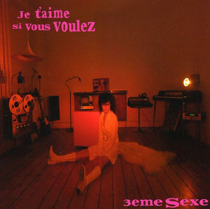 3EME SEXE | JE T'AIME SI VOUS VOULEZ