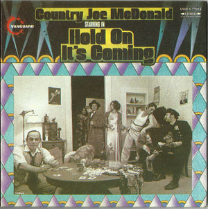 COUNTRY JOE MCDONALD | HOLD ON ITS COMING