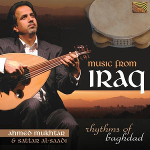AHMED MUKHTAR^AHMED MUKHTAR & SATTAR AL-SAADI | MUSIC FROM IRAQ: RHYTHMS OF BAGHDAD
