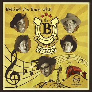 THE B-STARS^B STARS | BEHIND THE BARN WITH B STARS