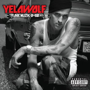 YELAWOLF | TRUNK MUZIC 0 - 60