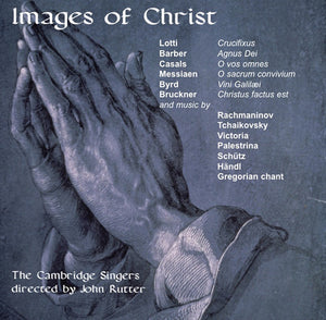 JOHN RUTTER & THE CAMBRIDGE SINGERS^CAMBRIDGE SINGERS | IMAGES OF CHRIST