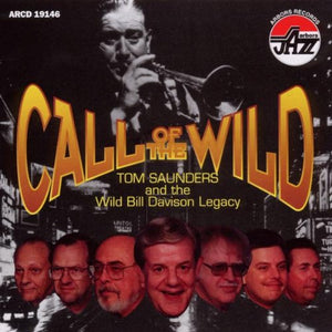 TOM SAUNDERS^WILD BILL DAVISON | CALL OF THE WILD