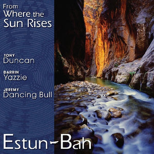 ESTUN-BAH | FROM WHERE THE SUN RISES