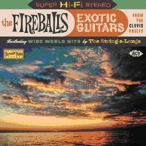 THE FIREBALLS | EXOTIC GUITARS FROM THE CLOVIS VAULTS