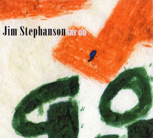JIM STEPHANSON | SAY GO