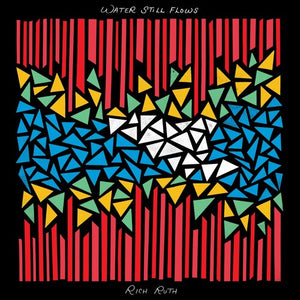 RICH RUTH | WATER STILL FLOWS (VINYL)
