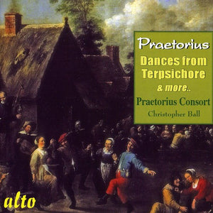 CHRISTOPHER BALL^M. PRAETORIUS | DANCES FROM TERPSICHORE & OTHER 17TH CENTURY DANCE