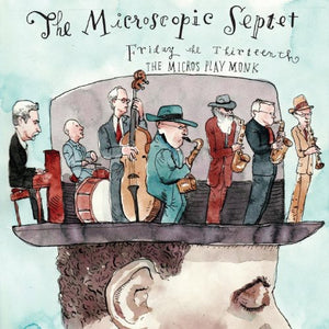 MICROSCOPIC SEPTET | FRIDAY THE 13TH: THE MICROS PLAY MONK