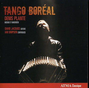IAN SIMPSON^DENIS PLANTE | TANGO BOREAL: MUSIC FOR BANDONEAN