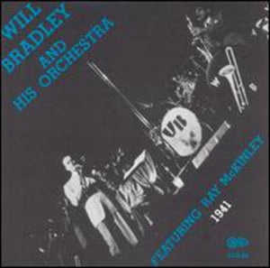 WILL BRADLEY & HIS ORCHESTRA^WILL BRADLEY | FEATURING RAY MCKINLEY