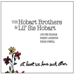 HOBART BROTHERS & LIL SIS HOBART | AT LEAST WE HAVE EACH