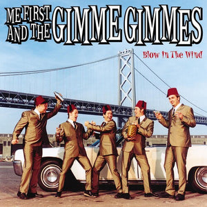 ME FIRST AND THE GIMME GIMMES | BLOW IN THE WIND