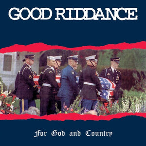 GOOD RIDDANCE | FOR GOD & COUNTRY