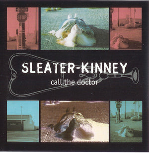 SLEATER KINNEY | CALL THE DOCTOR