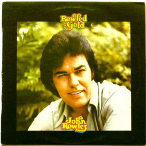 JOHN ROWLES | ROWLED GOLD