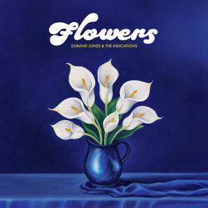 DURAND JONES / AND THE INDICATIONS | FLOWERS (SOFTPACK)