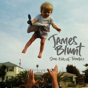 JAMES BLUNT | SOME KIND OF TROUBLE