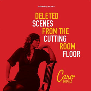 CARO EMERALD | DELETED SCENES FROM THE CUTTING ROOM FLOOR