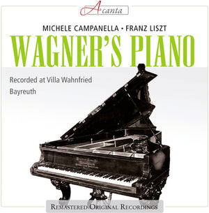 MICHELE CAMPANELLA^F. LISZT | WAGNER'S PIANO