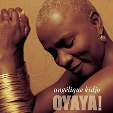 ANGELIQUE KIDJO | OYAYA