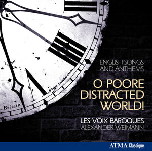 ALEXANDER WEIMANN | O POORE DISTRACTED WORLD: ENGLISH SONGS & ANTHEMS