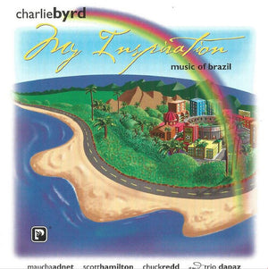 CHARLIE BYRD | MY INSPIRATION - MUSIC OF BRAZIL