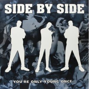 SIDE BY SIDE | YOU'RE ONLY YOUNG ONCE