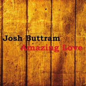 JOSH BUTTRAM | AMAZING LOVE