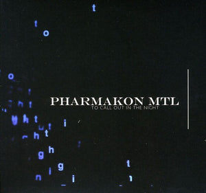 PHARMAKON MTL | TO CALL OUT IN THE NIGHT