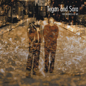 TEGAN & SARA | THIS BUSINESS OF ART