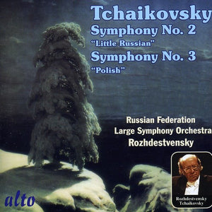 GENNADY ROZHDESTVENSKY^P.I. TCHAIKOVSKY | SYMPHONIES 2: LITTLE RUSSIAN & 3 POLISH