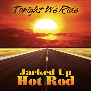 JACKED UP HOT ROD | TONIGHT WE RIDE