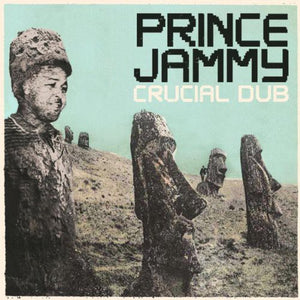 PRINCE JAMMY | CRUCIAL DUB