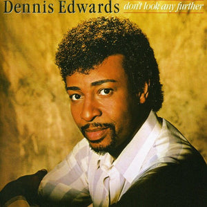 DENNIS EDWARDS | DONT LOOK ANY FURTHER