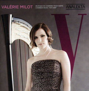 VAL RIE MILOT^VALERIE MILOT | V: CHAMBER MUSIC FOR HARP