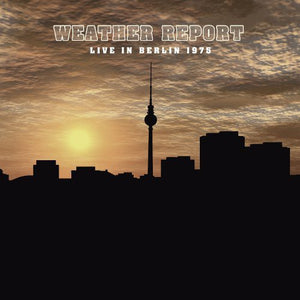 WEATHER REPORT | LIVE IN BERLIN 1975