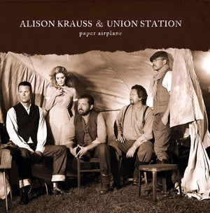 ALISON KRAUSS^ALISON KRAUSS & THE UNION STATION | PAPER AIRPLANE